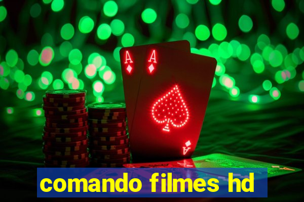 comando filmes hd